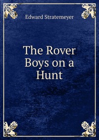 The Rover Boys on a Hunt