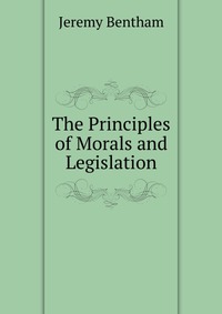 The Principles of Morals and Legislation