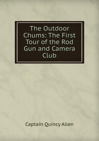 The Outdoor Chums: The First Tour of the Rod Gun and Camera Club