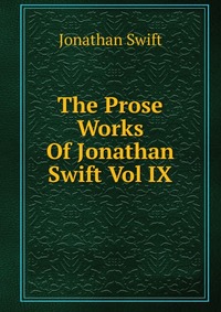 The Prose Works Of Jonathan Swift Vol IX