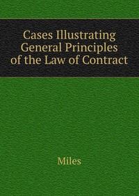 Cases Illustrating General Principles of the Law of Contract