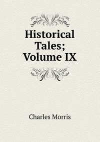 Historical Tales; Volume IX