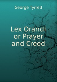 Lex Orandi or Prayer and Creed