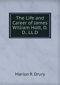 The Life and Career of James William Hott, D.D., LL.D