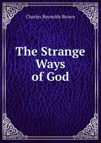 The Strange Ways of God