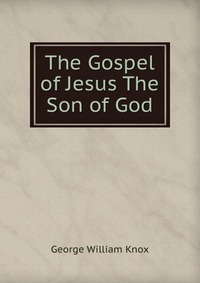 The Gospel of Jesus The Son of God