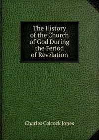 The History of the Church of God During the Period of Revelation