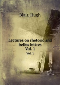 Lectures on rhetoric and belles lettres