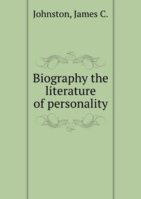 Biography the literature of personality