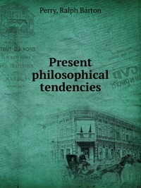 Present philosophical tendencies