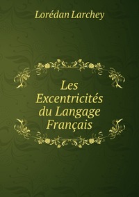 Les Excentricites du Langage Francais