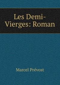 Les Demi-Vierges: Roman