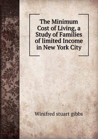 The Minimum Cost of Living, a Study of Families of limited Income in New York City