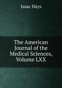 The American Journal of the Medical Sciences, Volume LXX