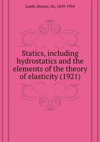 Statics, including hydrostatics and the elements of the theory of elasticity (1921)