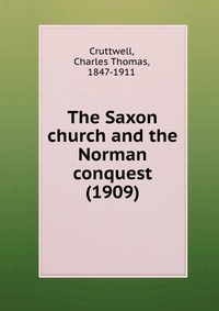 The Saxon church and the Norman conquest (1909)