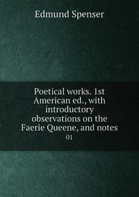 Poetical works. 1st American ed., with introductory observations on the Faerie Queene, and notes