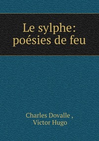 Le sylphe: poesies de feu