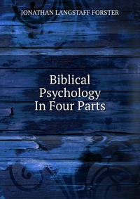 Biblical Psychology In Four Parts