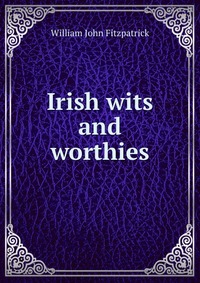 Irish wits and worthies