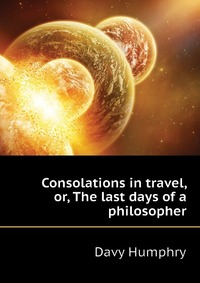 Consolations in travel, or, The last days of a philosopher