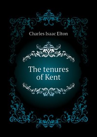 The tenures of Kent