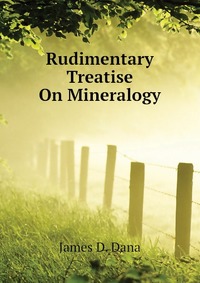 Rudimentary Treatise On Mineralogy