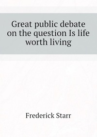 Great public debate on the question Is life worth living