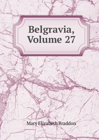 Belgravia, Volume 27