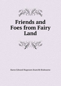 Friends and Foes from Fairy Land