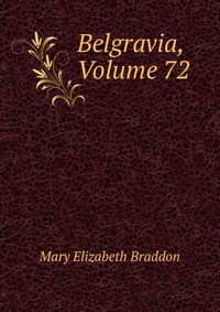 Belgravia, Volume 72