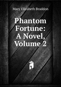 Phantom Fortune: A Novel, Volume 2