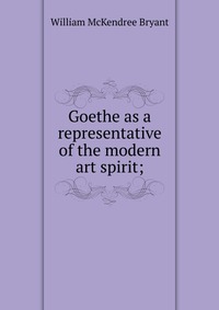 Goethe as a representative of the modern art spirit;