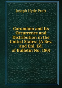 Corundum and Its Occurrence and Distribution in the United States: (A Rev. and Enl. Ed. of Bulletin No. 180)