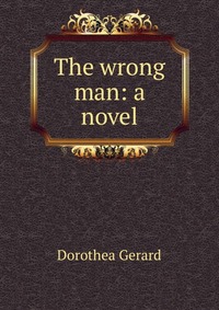 The wrong man: a novel