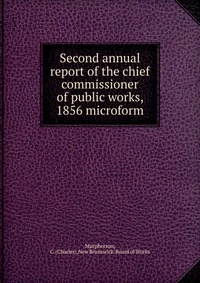 Second annual report of the chief commissioner of public works, 1856 microform