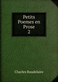 Petits Poemes en Prose