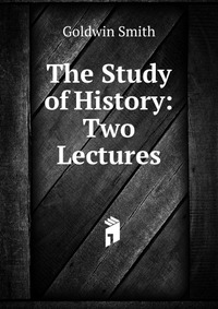 The Study of History: Two Lectures