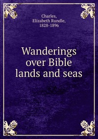 Wanderings over Bible lands and seas