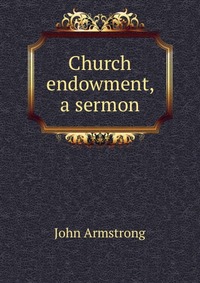 Church endowment, a sermon