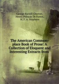 The American Common-place Book of Prose: A Collection of Eloquent and Interesting Extracts from