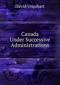 Canada Under Successive Administrations