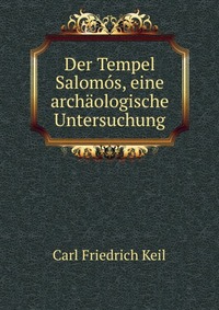 Der Tempel Salomos, eine archaologische Untersuchung