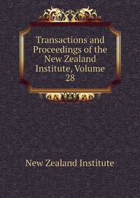 Transactions and Proceedings of the New Zealand Institute, Volume 28