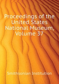 Proceedings of the United States National Museum, Volume 37