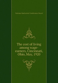 The cost of living among wage-earners, Cincinnati, Ohio, May, 1920