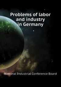 Problems of labor and industry in Germany