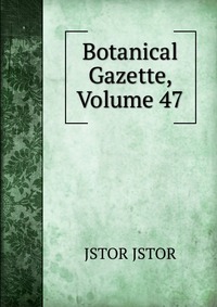 Botanical Gazette, Volume 47