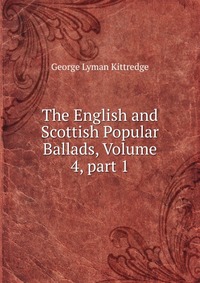 The English and Scottish Popular Ballads, Volume 4, part 1