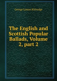 The English and Scottish Popular Ballads, Volume 2, part 2